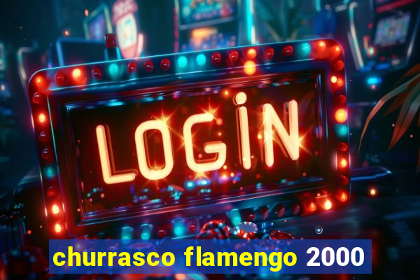 churrasco flamengo 2000