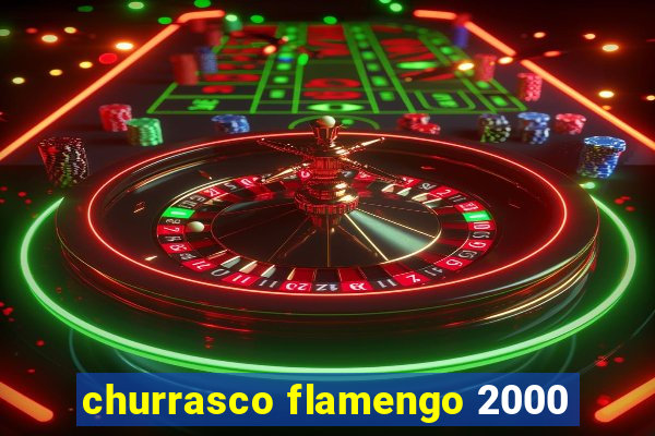 churrasco flamengo 2000