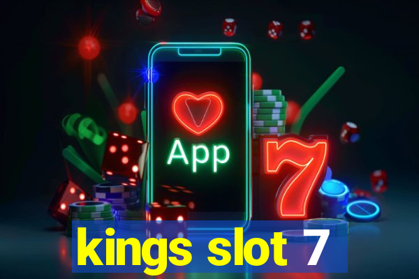 kings slot 7