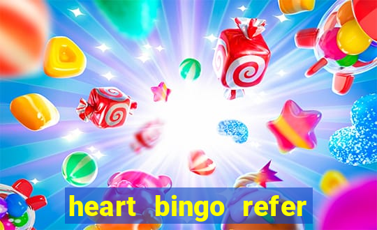 heart bingo refer a friend