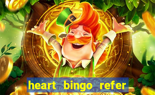 heart bingo refer a friend