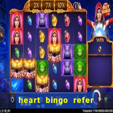 heart bingo refer a friend