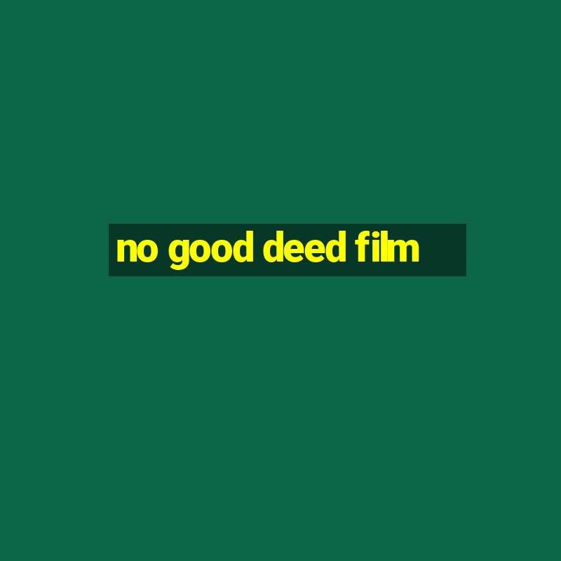 no good deed film