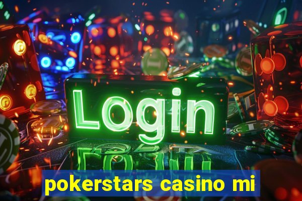 pokerstars casino mi