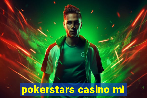 pokerstars casino mi