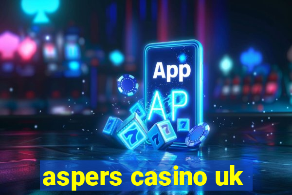 aspers casino uk