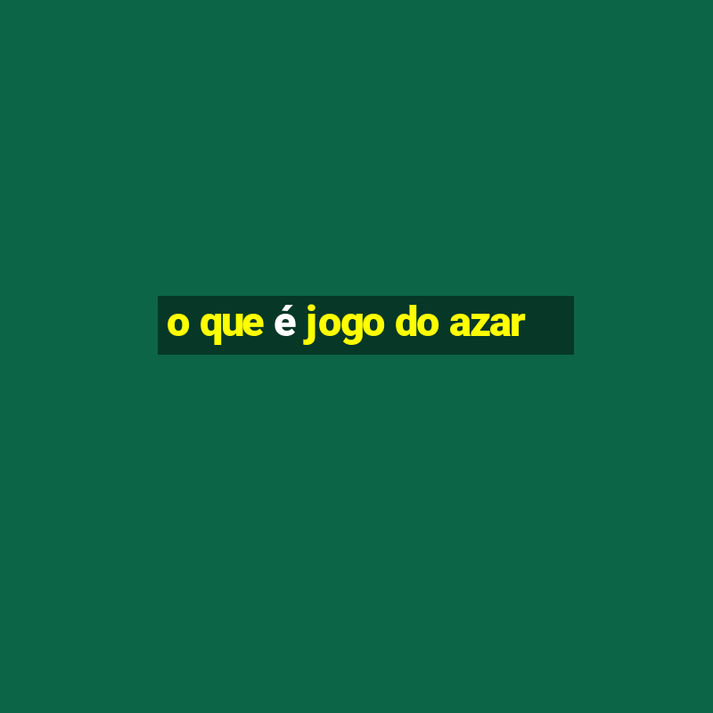 o que é jogo do azar