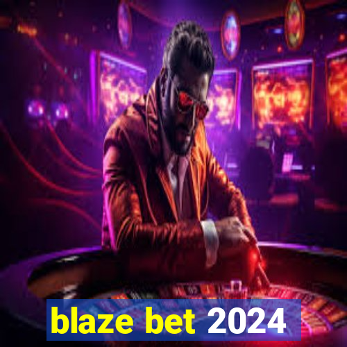 blaze bet 2024