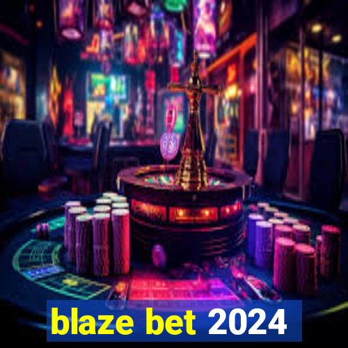 blaze bet 2024