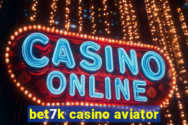 bet7k casino aviator