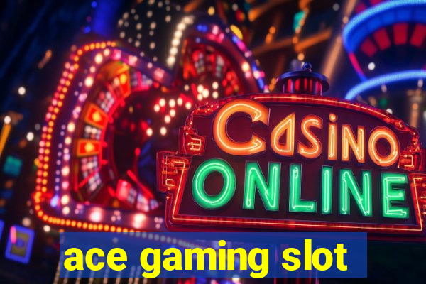 ace gaming slot