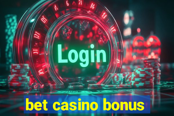 bet casino bonus