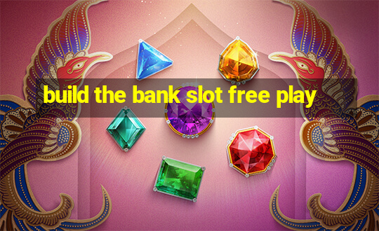 build the bank slot free play