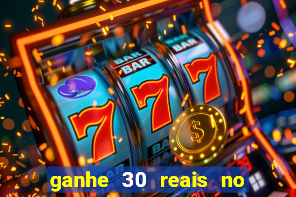 ganhe 30 reais no cadastro cassino