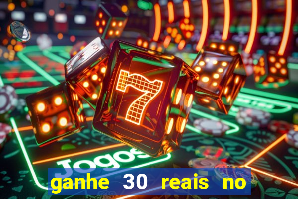 ganhe 30 reais no cadastro cassino