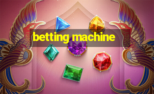 betting machine