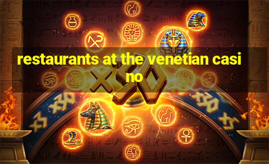 restaurants at the venetian casino