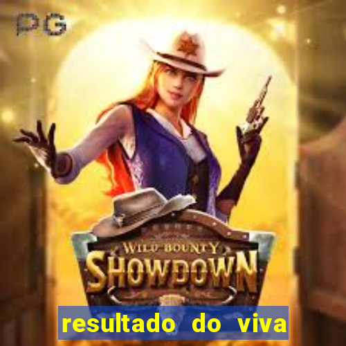 resultado do viva sorte de hoje domingo