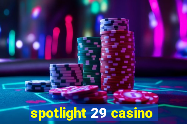 spotlight 29 casino