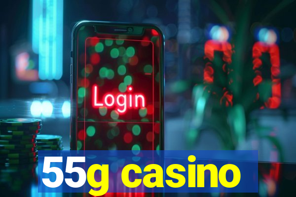 55g casino