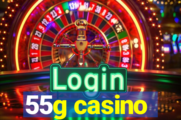 55g casino