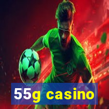 55g casino