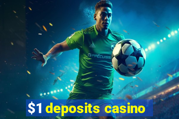 $1 deposits casino