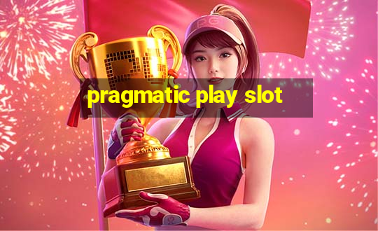 pragmatic play slot