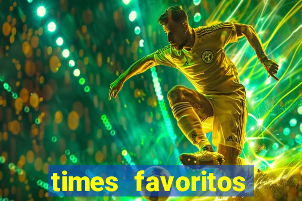 times favoritos para ganhar hoje