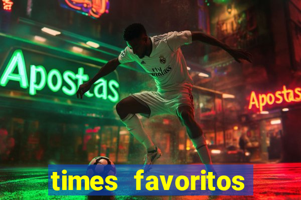 times favoritos para ganhar hoje