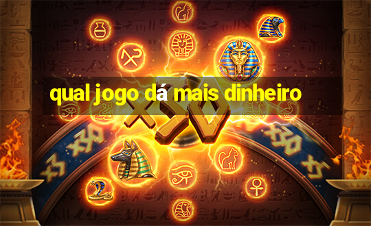 qual jogo dá mais dinheiro