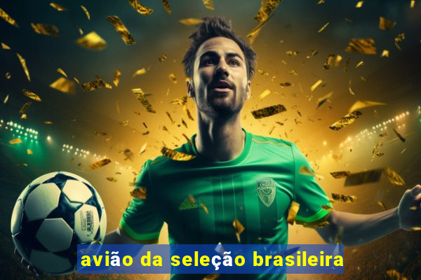 avião da seleção brasileira