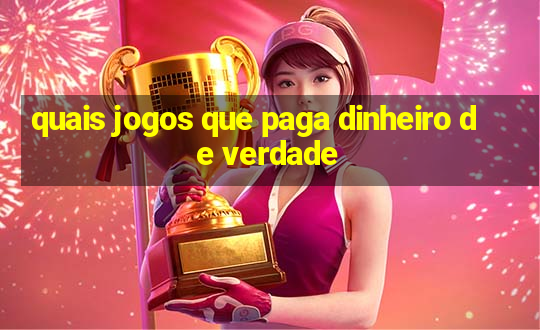 quais jogos que paga dinheiro de verdade