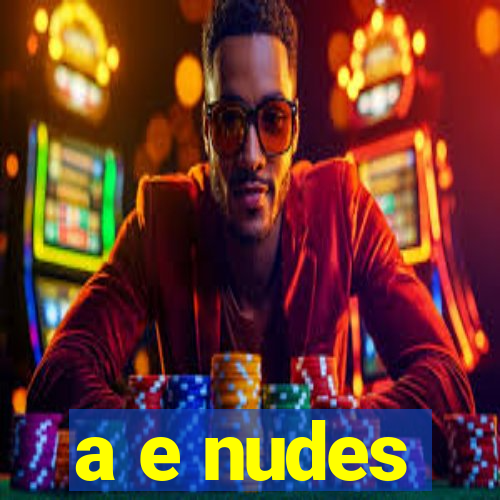 a e nudes