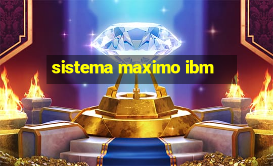 sistema maximo ibm