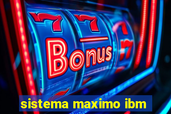 sistema maximo ibm