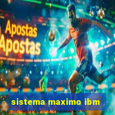 sistema maximo ibm