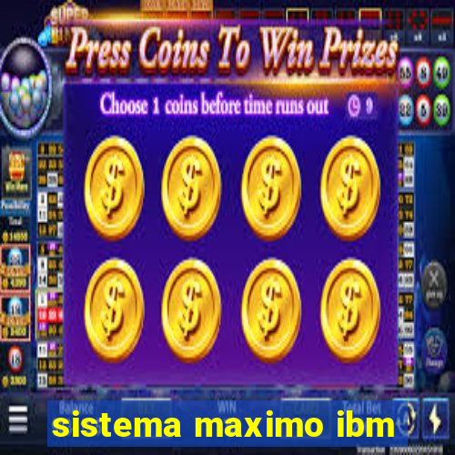 sistema maximo ibm