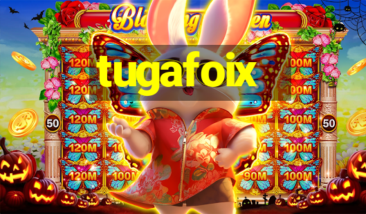 tugafoix