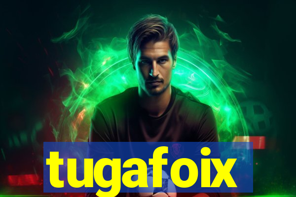 tugafoix