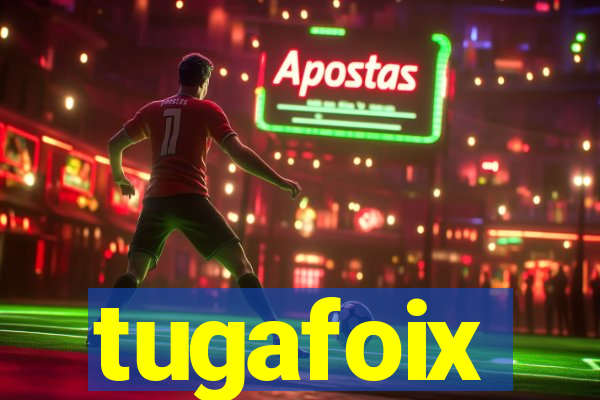 tugafoix