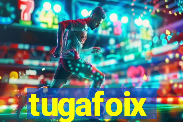 tugafoix