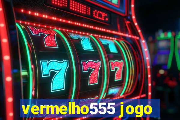 vermelho555 jogo