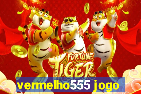 vermelho555 jogo