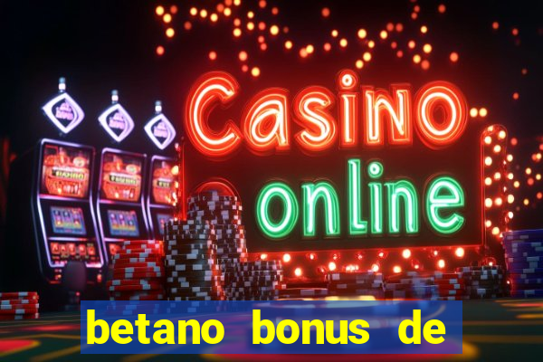 betano bonus de boas vindas