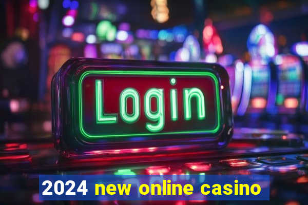 2024 new online casino