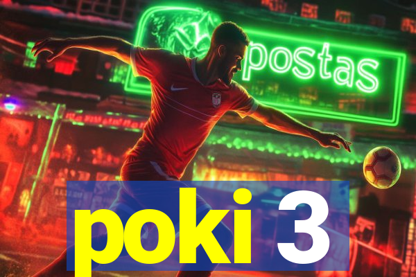 poki 3