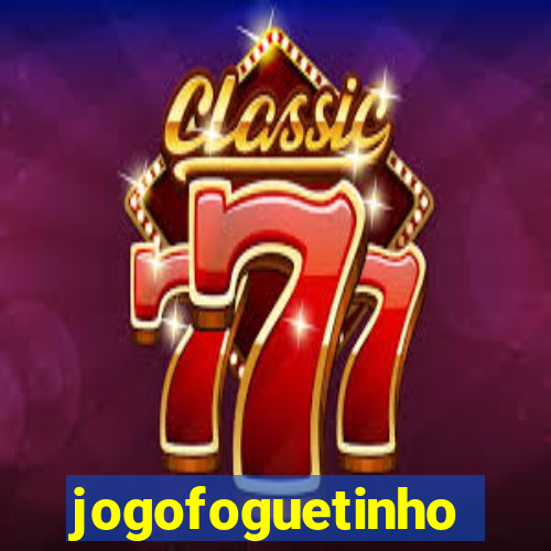 jogofoguetinho