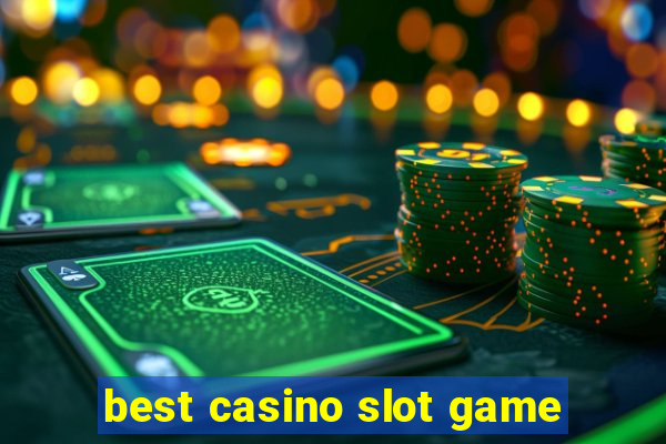 best casino slot game