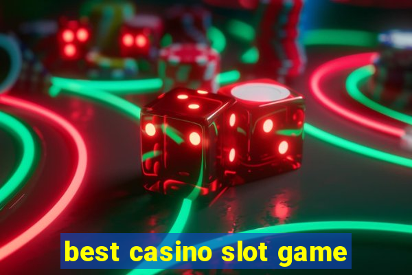 best casino slot game